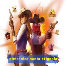 eletronica santa efigenia